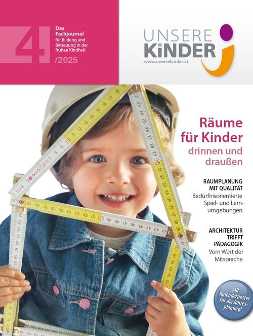 UNSERE KINDER Ausgabe 4/2025, Fachjournal, Elementarpädagogik, Kleinkindpädagogik, Kindergarten