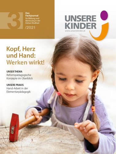 UNSERE KINDER Ausgabe 3/2021, Fachjournal, Elementarpädagogik, Kleinkindpädagogik, Kindergarten