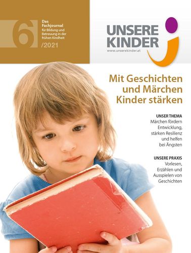 UNSERE KINDER Ausgabe 6/2021, Fachjournal, Elementarpädagogik, Kleinkindpädagogik, Kindergarten