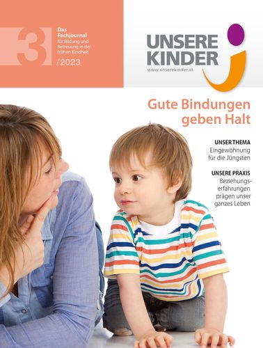 UNSERE KINDER Ausgabe 3/2023, Fachjournal, Elementarpädagogik, Kleinkindpädagogik, Kindergarten