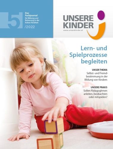UNSERE KINDER Ausgabe 5/2022, Fachjournal, Elementarpädagogik, Kleinkindpädagogik, Kindergarten