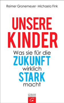 Unsere Kinder - Was sie für die Zukunft wirklich stark macht